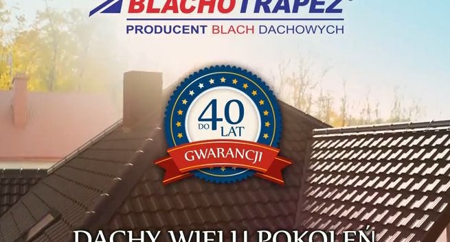 Blachotrapez reklamuje „dachy wielu pokoleń” (wideo)