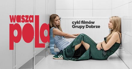 "Wasza Pola" – film młodzieży, który może otworzyć rozmowę o relacjach i emocjach.