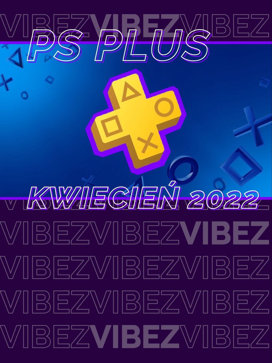 PS Plus Kwiecień 2022 - poznaliśmy wszystkie nowe gry!