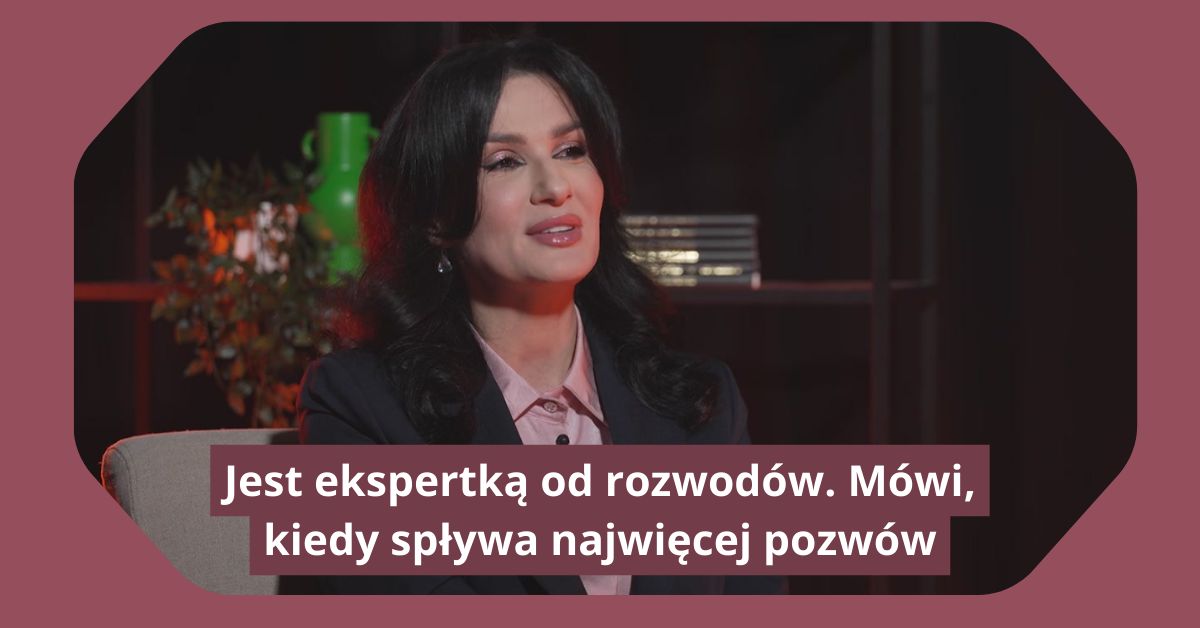 Jest ekspertką od rozwodów. Mówi, kiedy spływa najwięcej pozwów