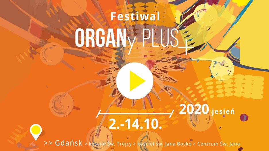 Festiwal ORGANy PLUS+ 2020 JESIEŃ: INTERPRETACJE  2-14.10.2020