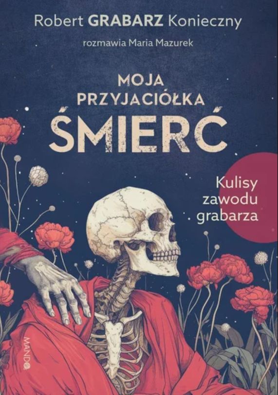 "Moja przyjaciółka śmierć. Kulisy zawodu grabarza"