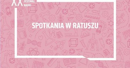 Spotkania w Ratuszu – Zaproszenie na wyjątkową wycieczkę w ramach Lubelskiego Festiwalu Nauki