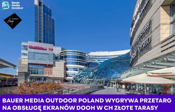 Bauer Media Outdoor Poland z ekranami reklamowymi w Złotych Tarasach