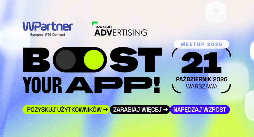 Rynek mobile na zakręcie. WPartner i Looksoft Advertising zapraszają liderów branży na Boost Your App! MeetUp 2026