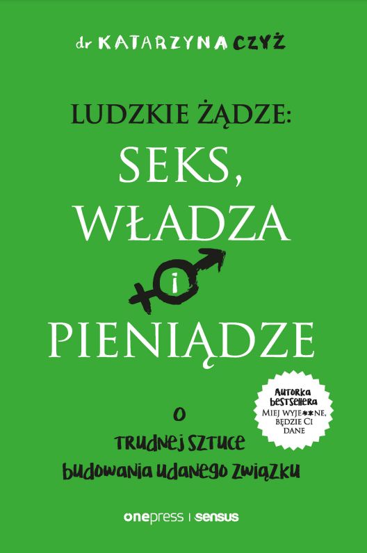 Okładka książki "Ludzkie żądze: seks, władza i pieniądze"