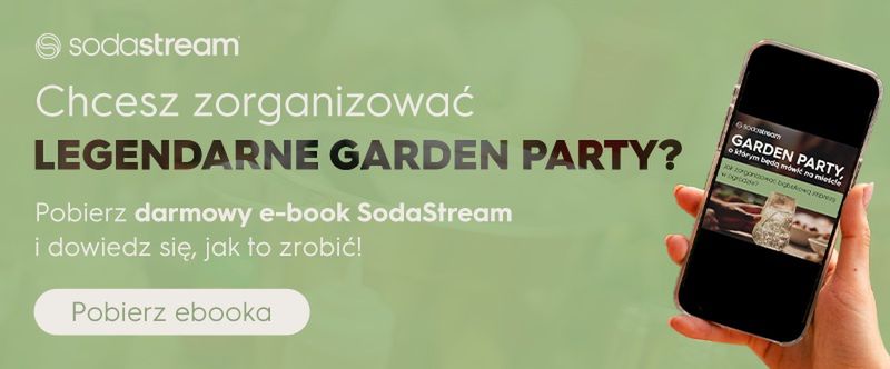  Chcesz zorganizować legendarne garden party? Pobierz darmowy e-book SodaStream i dowiedz się, jak to zrobić >>