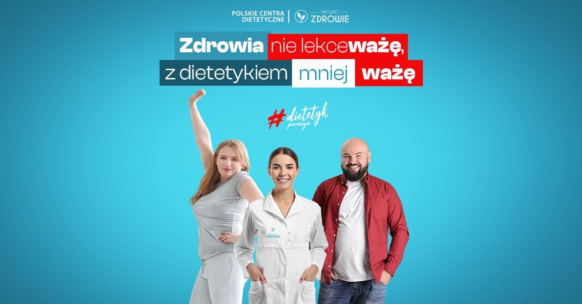 zdrowia nie lekceważę, z dietetykiem mniej ważę