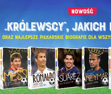 Najlepsze dla prawdziwych kibiców. Piłkarskie biografie dla dzieci i młodzieży
