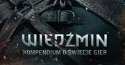&quot;Wiedźmin. Kompendium o świecie gier&quot; pozwoli nadrobić braki wiedzy o przygodach Geralta