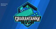 Grarantanna to coś więcej niż Minecraft. Ruszą duże i naprawdę poważne turnieje