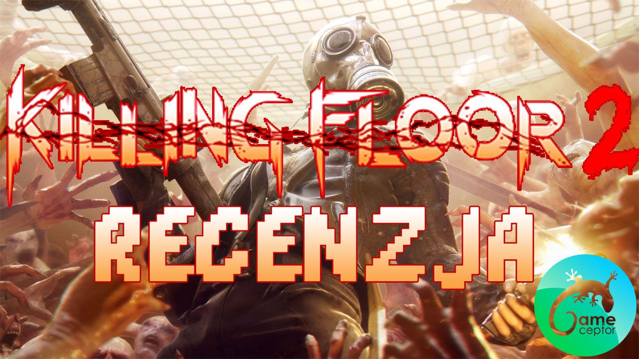 Killing Floor 2 - Recenzja (PC/PS4)