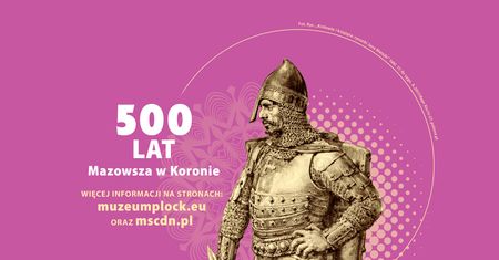 500–lecie włączenia Mazowsza do Królestwa Polskiego