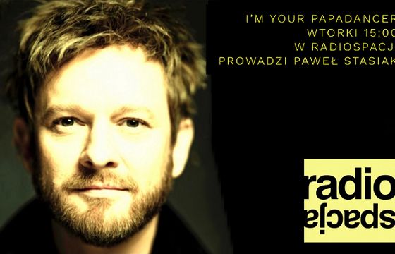 Paweł Stasiak z audycją „I’m your Papadancer” w RadioSpacji