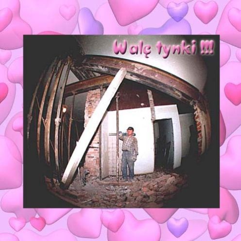Walę Tynki, więc zrywamy 2