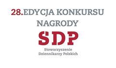 Rusza 28. edycja konkursu Stowarzyszenia Dziennikarzy Polskich na najlepsze prace w prasie, radiu, tv i internecie