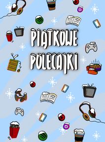 Piątkowe polecajki na weekend 15-17.01
