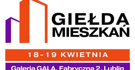 Największe wydarzenie nieruchomościowe na Lubelszczyźnie! Giełda Mieszkań w Lublinie już 18-19 kwietnia 2026