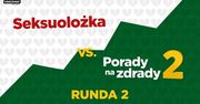 Seksuolożka vs. "Porady Na Zdrady 2"! Runda 2: Biochemia Miłości