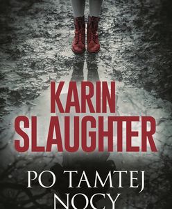 Karin Slaughter wraca z długo wyczekiwaną kontynuacją cyklu o Willu Trencie. Thriller "Po tamtej nocy" już w sprzedaży!