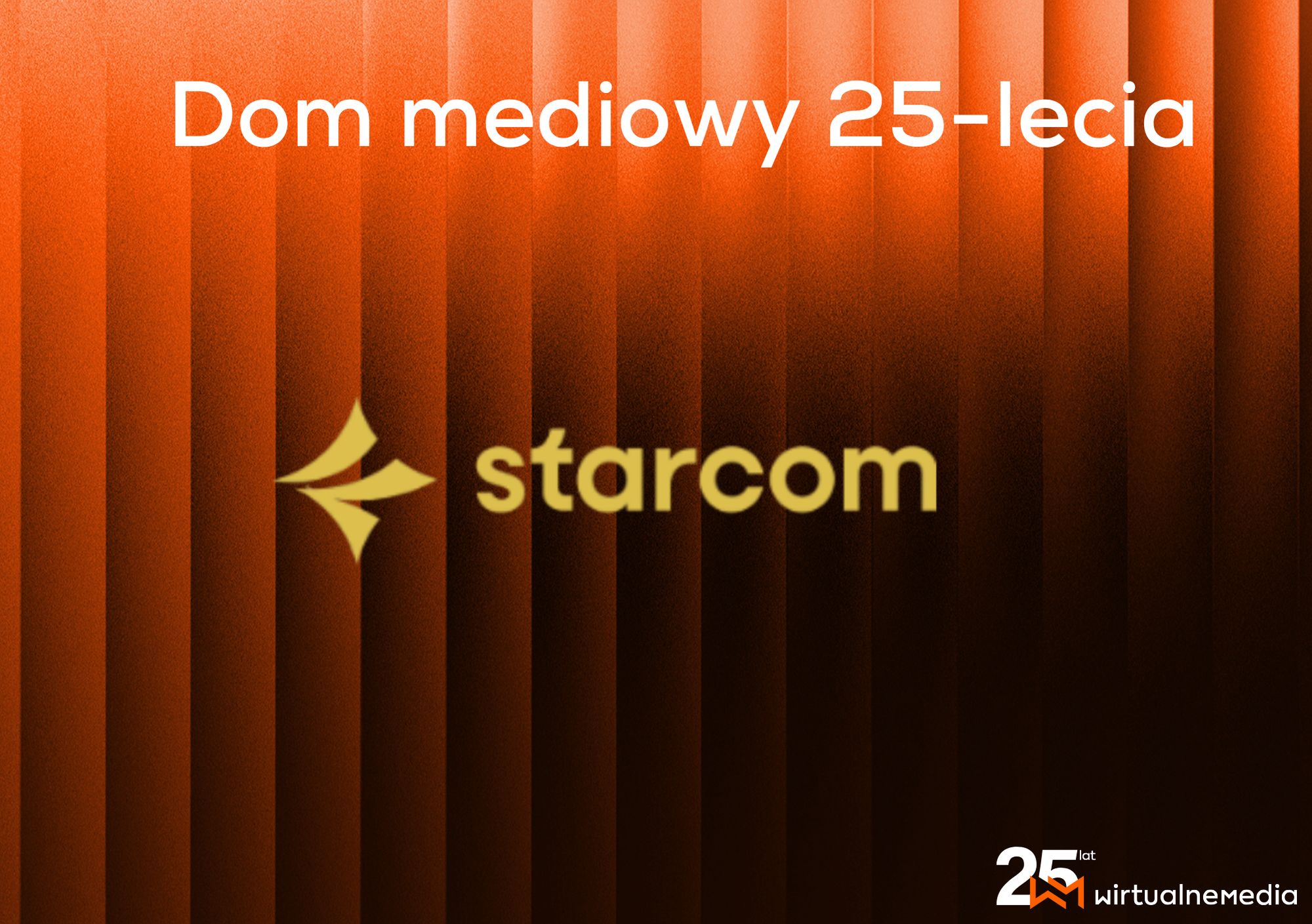 Starcom domem mediowym 25-lecia
