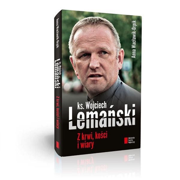 Ks. Wojciech Lemański "Z krwi, kości i wiary" 