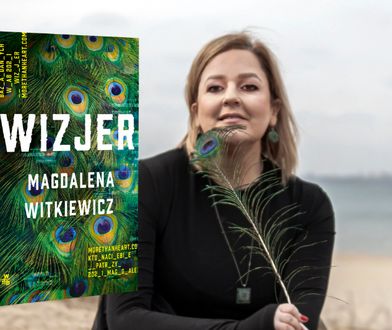 „Informacja o nas samych jest cenniejsza niż złoto”. Magdalena Witkiewicz opowiada o „Wizjerze”, nowym thrillerowym hicie!
