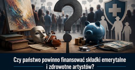Publiczne pieniądze dla artystów? Trwa dyskusja o finansowaniu składek