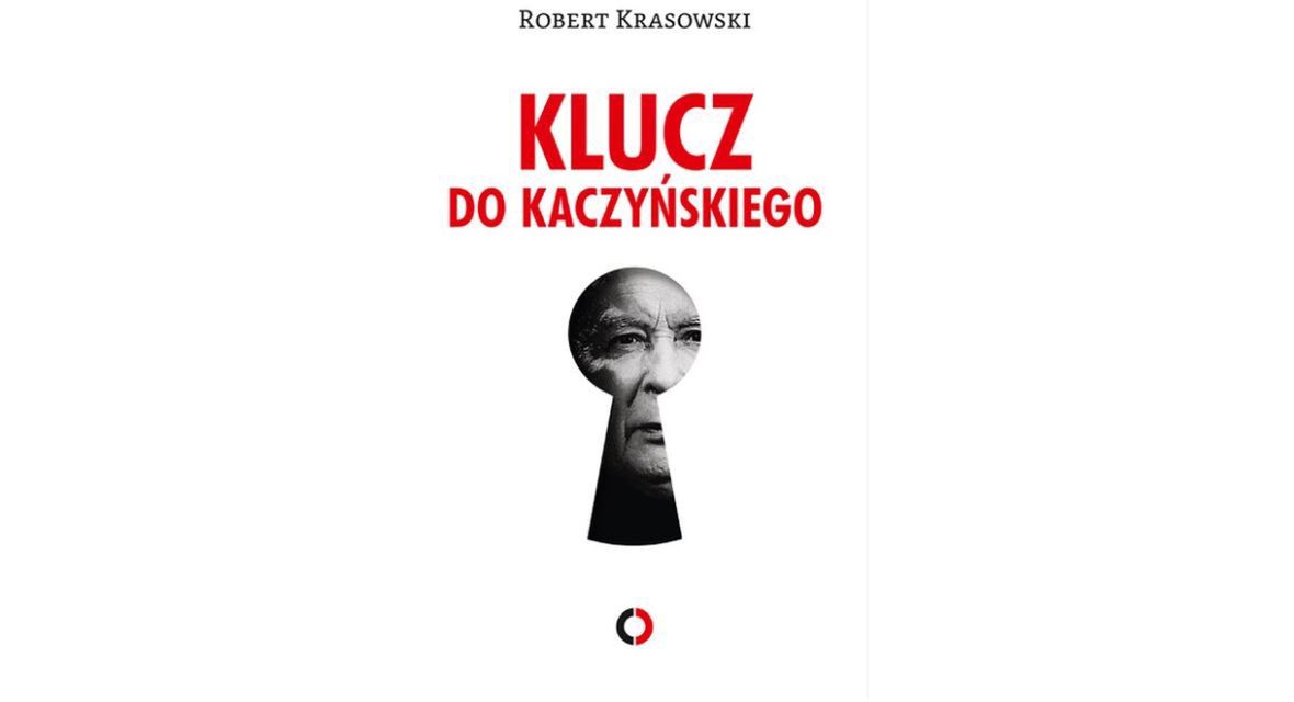 "Klucz do Kaczyńskiego" autorstwa Roberta Krasowskiego. Książka trafiła właśnie do księgarń