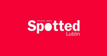 Dziękujemy, że jesteście z nami. Oficjalna grupa Spotted Lublin na Facebooku liczy już ponad 3 000