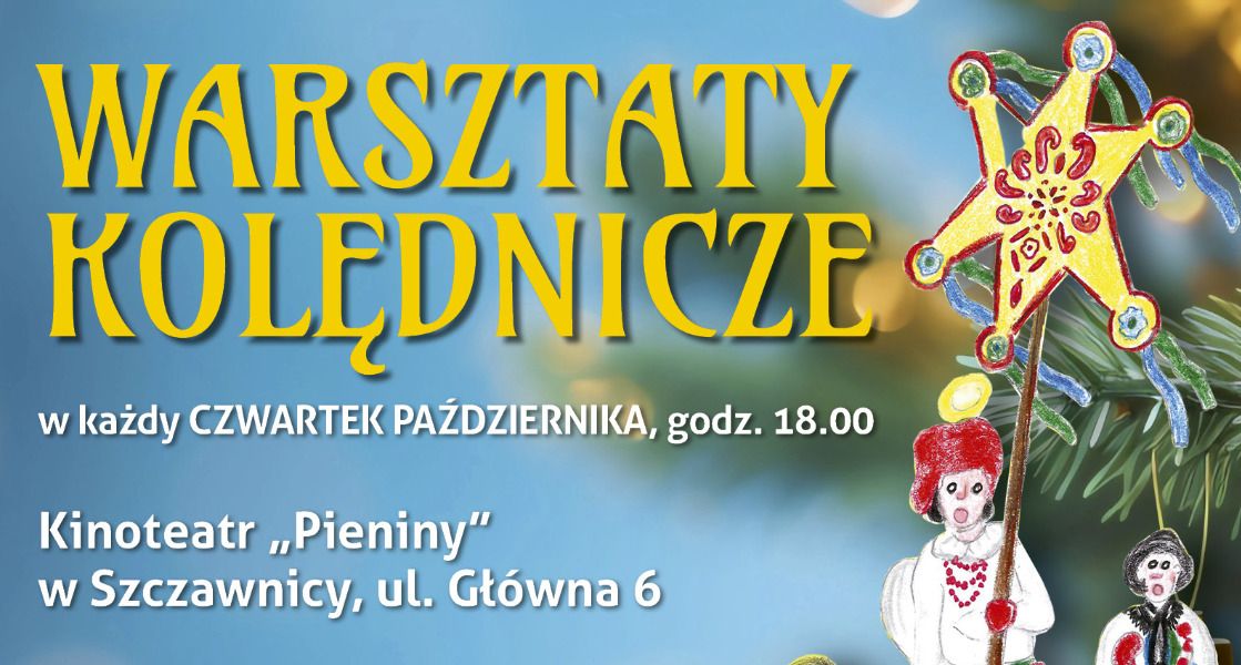 Warsztaty Kolędnicze w Pieninach. Ocalmy piękną tradycję wspólnego kolędowania