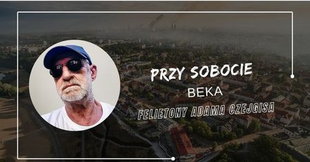 Felietony Adama Czejgisa - Przy sobocie - Beka
