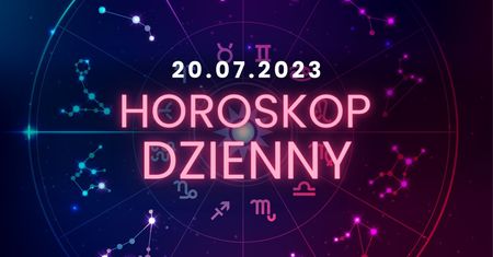 Horoskop dzienny – 20 lipca. Baran, Byk, Bliźnięta, Rak, Lew, Panna, Waga, Skorpion, Strzelec, Koziorożec, Wodnik, Ryby