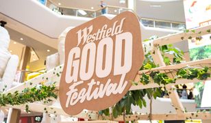 Westfield Good Festival – zadbaj o to, co najważniejsze dla Ciebie!