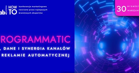 Od automatyzacji do integracji. IAB HowTo Programmatic pokaże nową rolę reklamy programmatic