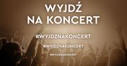 Wyjdź na koncert!