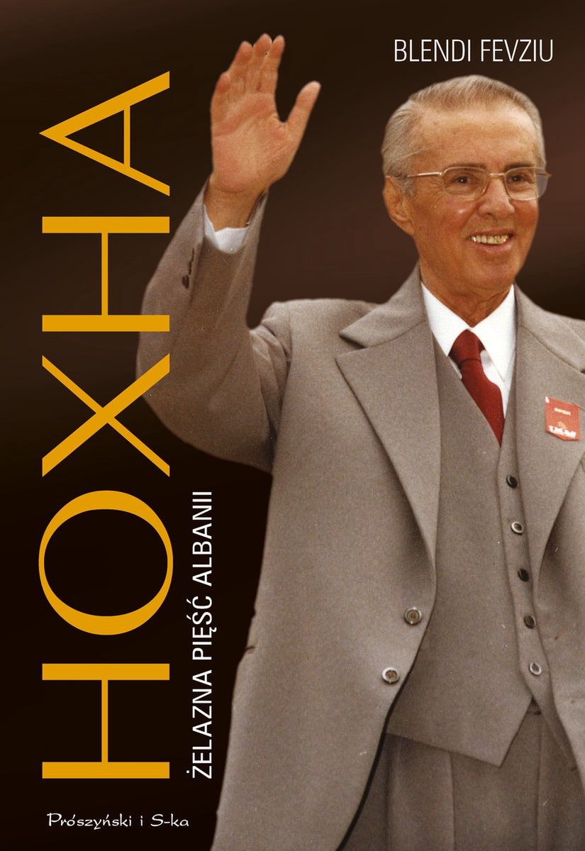 Historia kultu jednostki, totalnego terroru i ciągłej inwigilacja w książce "Hoxha. Żelazna pięść Albanii" (Prószyński i Sk-a 2022)