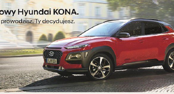Hyundai Kona reklamowany hasłem "Ty prowadzisz. Ty decydujesz"