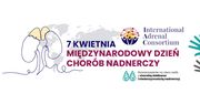 Małe gruczoły, wielkie ryzyko. 7 kwietnia świat po raz pierwszy mówi głośno o chorobach nadnerczy