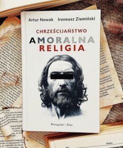 "Chrześcijaństwo. Amoralna religia" rozpala emocje. Aktywiści atakują wydawnictwo