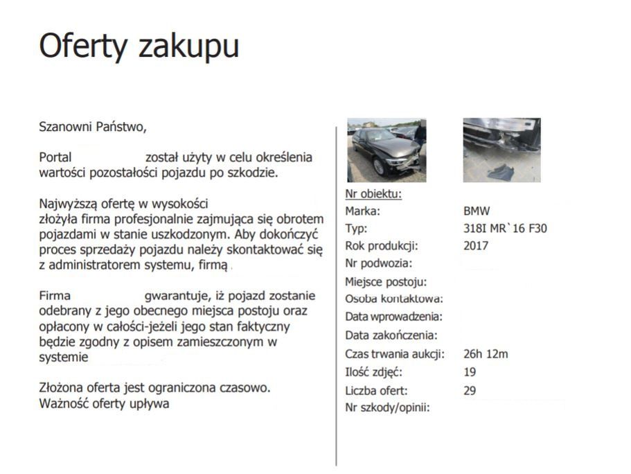 Najwyższą ofertę w wysokości 59.100 PLN z VAT złożyła firma profesjonalnie zajmująca się obrotem pojazdami w stanie uszkodzonym" - niestety nie każda z takich firm działa uczciwie.