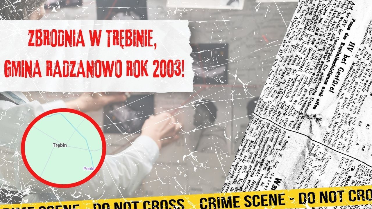 Sprawy archiwalne zbrodnia w Trębinie, gmina Radzanowo rok 2003!
