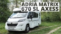 Adria Matrix 670 SL Axess - wolność na kółkach