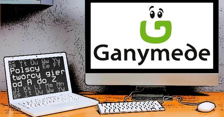 Polscy twórcy gier od A do Z: Ganymede