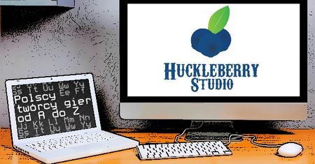 Polscy twórcy gier od A do Z: Huckleberry Studio