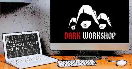 Polscy twórcy gier od A do Z: Dark Workshop
