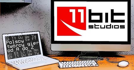 Polscy twórcy gier od A do Z: 11 bit studios