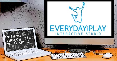 Polscy twórcy gier od A do Z: EVERYDAYiPLAY
