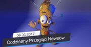 Codzienny Przegląd Newsów - 08.03.2017