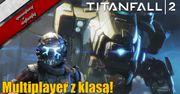 Titanfall 2 - Multiplayer z klasą!